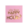 Jolity & Co 'Why Limit Happy To An HOUR?' Cocktail Napkins Wedding Tableware 1 Jolity & Co 'Why Limit Happy To An HOUR?' Cocktail Napkins Wedding Tableware